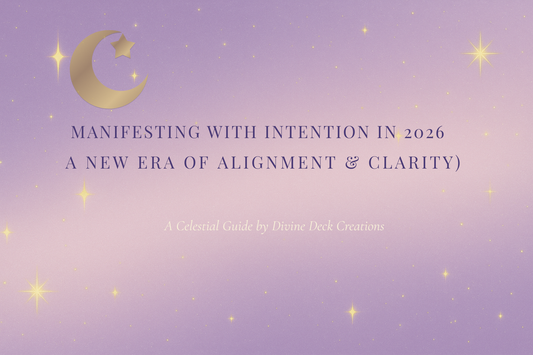 Manifesting with Intention in 2026: A New Era of Alignment & Clarity