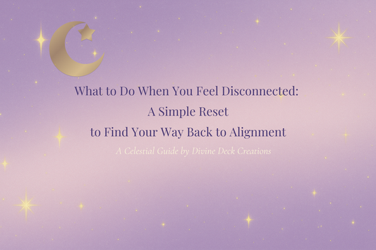What to Do When You Feel Disconnected: A Simple Reset to Find Your Way Back to Alignment