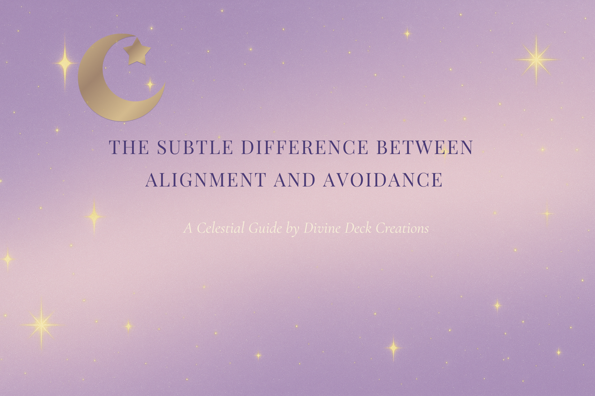 The Subtle Difference Between Alignment And Avoidance – Divine Deck ...