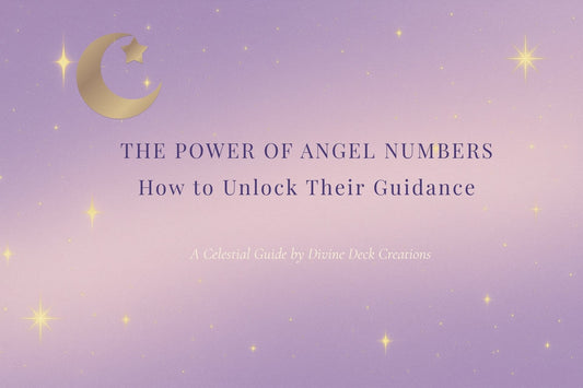 The Power of Angel Numbers - How to Unlock Their Guidance